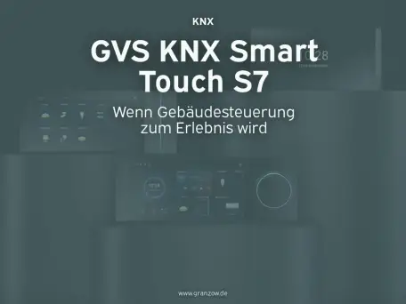 GVS KNX Smart Touch S7 – Wenn Gebäudesteuerung zum Erlebnis wird
