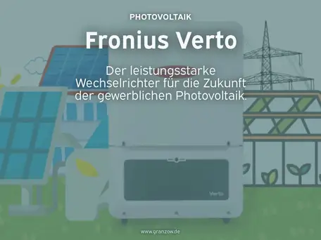 Fronius Verto – Der leistungsstarke Wechselrichter für die Zukunft der gewerblichen Photovoltaik.